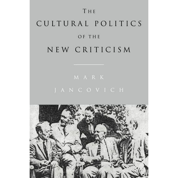 The Cultural Politics of the New Criticism, (Paperback)