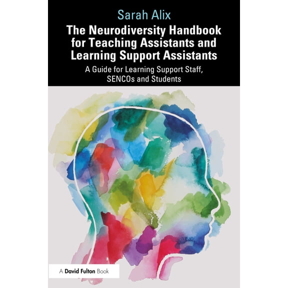 The Neurodiversity Handbook for Teaching Assistants and Learning Support Assistants: A Guide for Learning Support Staff,, (Paperback)