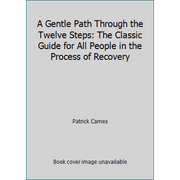 A Gentle Path Through the Twelve Steps: The Classic Guide for All People in the Process of Recovery [Paperback - Used]