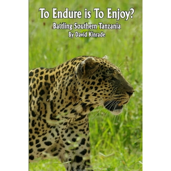 To Endure is To Enjoy?: Battling Southern Tanzania, (Paperback)