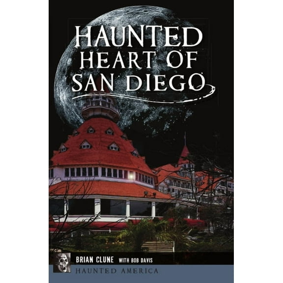 Haunted America Haunted Heart of San Diego, (Paperback)
