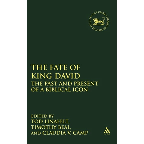 Library of Hebrew Bible/Old Testament St The Fate of King David: The Past and Present of a Biblical Icon, Book 500, (Hardcover)