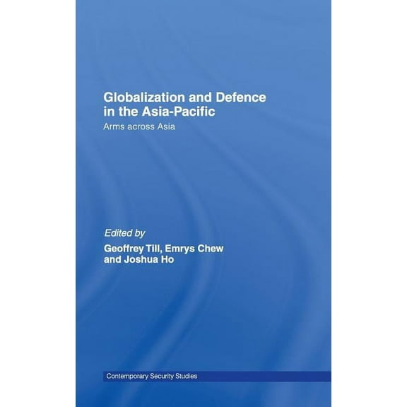 Contemporary Security Studies Globalisation and Defence in the Asia-Pacific: Arms Across Asia, (Hardcover)