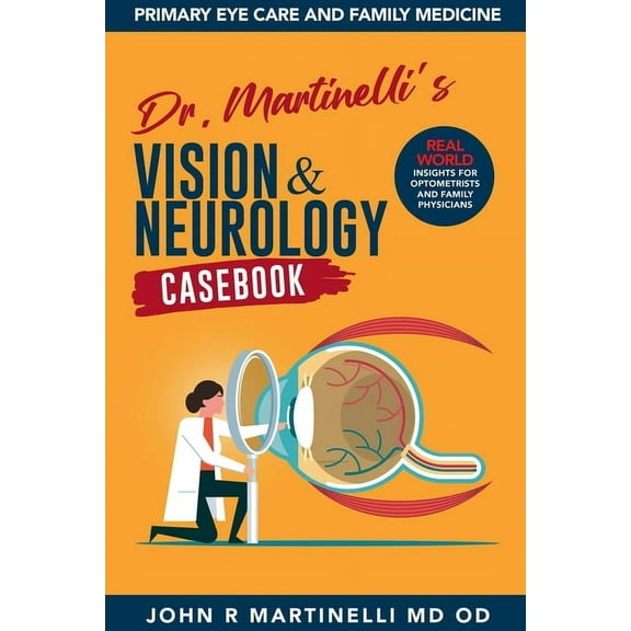 The Fine Art of Patient Management Dr. Martinelli's Vision & Neurology Casebook, (Paperback)