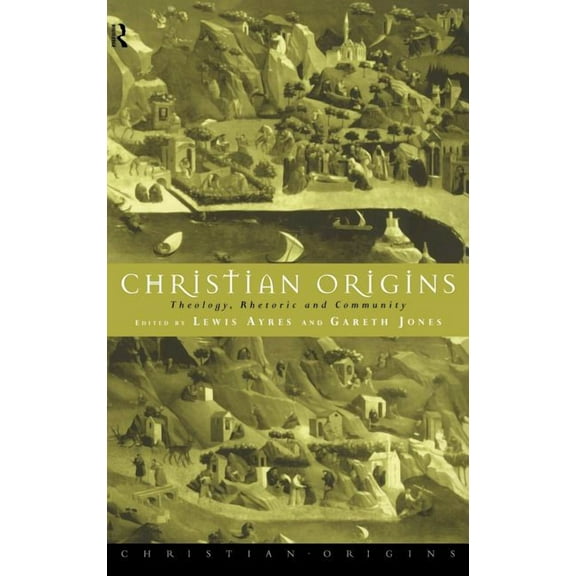 Christian Origins: Theology, Rhetoric and Community, (Hardcover)
