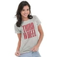 thumbnail image 3 of Third Wheel Funny Sarcastic Dating Womens Fitted Plus Size Graphic Tee Brisco Brands 3X, 3 of 5