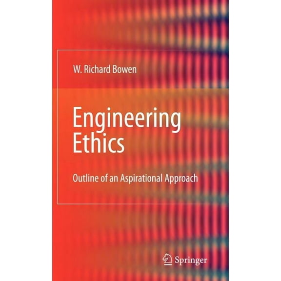 Engineering Ethics: Outline of an Aspirational Approach, (Hardcover)
