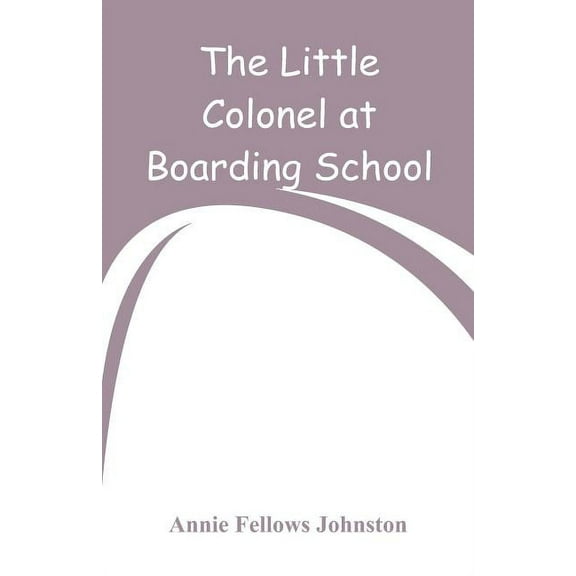 The Little Colonel at Boarding-School, (Paperback)