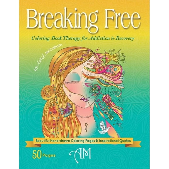Breaking Free: Coloring Book Therapy for Addiction & Recovery, (Paperback)