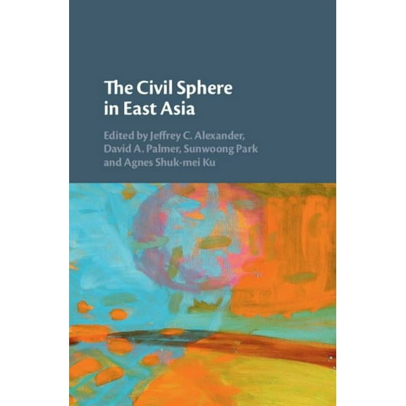 The Civil Sphere in East Asia, (Hardcover)