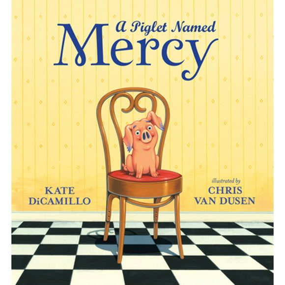 A Piglet Named Mercy (Hardcover 9780763677534) by Kate DiCamillo
