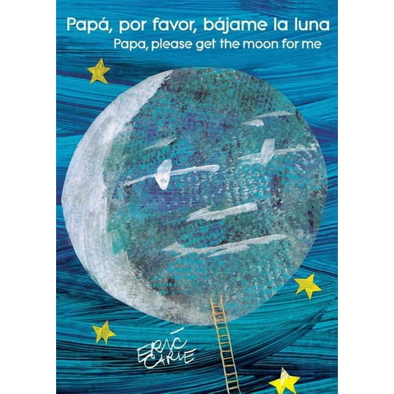 World of Eric Carle Papá, Por Favor, Bájame La Luna (Papa, Please Get the Moon for Me) (Spanish-English Bilingual Edition), (Paperback)