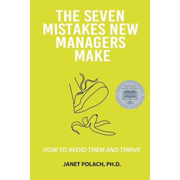 The Seven Mistakes New Managers Make: How to Avoid them and Thrive, (Paperback)