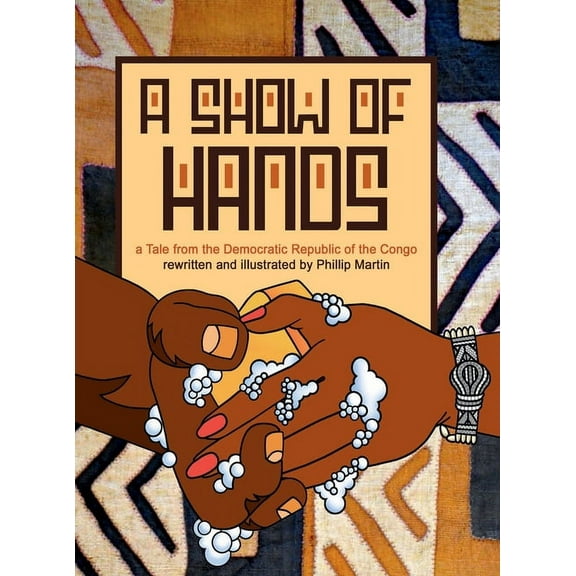 A Show of Hands : A Tale from the Democratic Republic of the Congo (Hardcover)