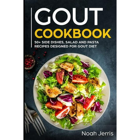 Gout Cookbook: 50  Side Dishes, Salad and Pasta Recipes Designed for Gout Diet (Paperback) by Noah Jerris