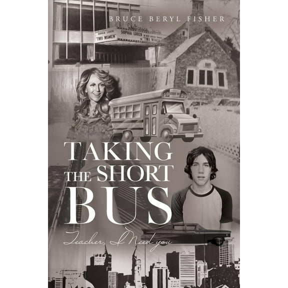 Taking the Short Bus: Teacher, I Need You, (Paperback)