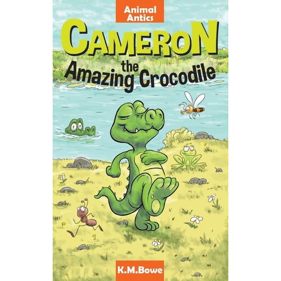 Animal Antics Cameron the Amazing Crocodile: An Early Reader Animal Adventure Book, Book 1, (Paperback)