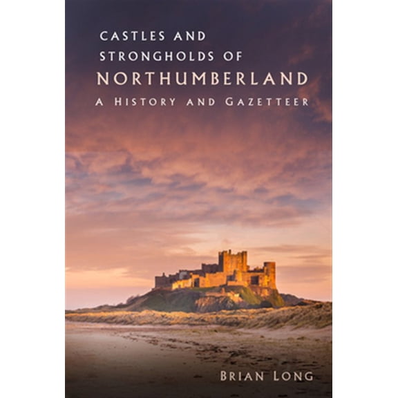 Pre-Owned Castles and Strongholds of Northumberland : A History and Gazetteer (Paperback)