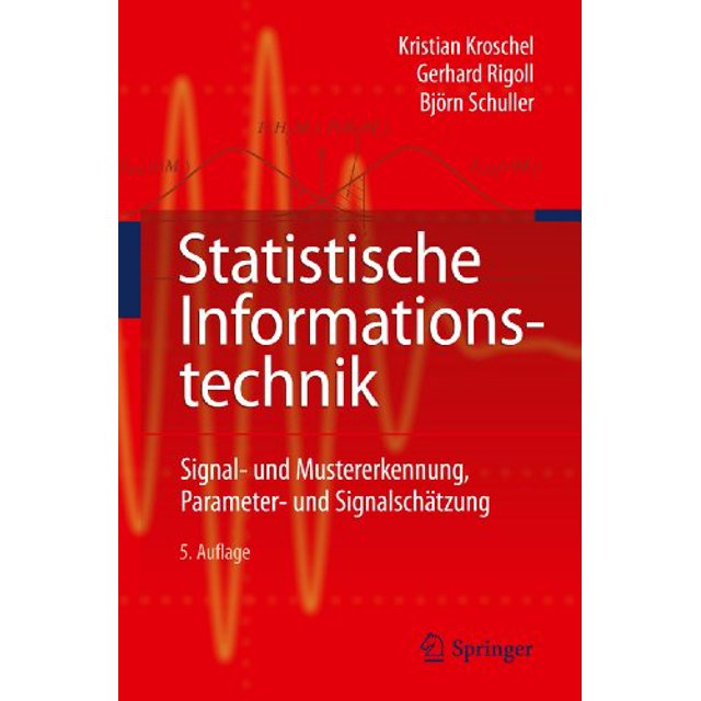 Statistiques Techniques: Signal - und Mustererkennung, Parameter- und Signalschtzung (Édition Allemande)