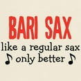 thumbnail image 3 of CafePress - Bari Sax Light T Shirt - Light T-Shirt - CP, 3 of 4