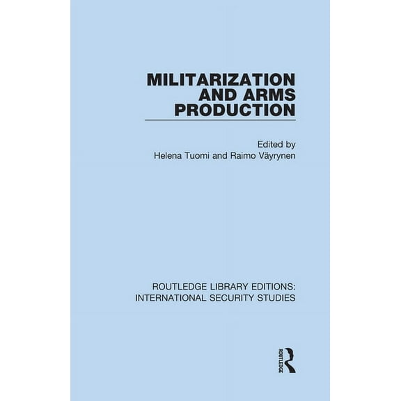 Routledge Library Editions: Internationa Militarization and Arms Production, Book 12, (Hardcover)