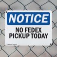 thumbnail image 5 of (2 Pack) No Fedex Pickup Today OSHA Notice Sign 18 Inch X 12 Inch Plastic Sign, Weather Resistant, UV Protected for Workplace, Business, and Construction Site, Made in the USA, 5 of 8
