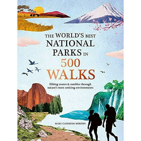 Pre-Owned The World's Best National Parks in 500 Walks (Hardcover) 1645176282 9781645176282