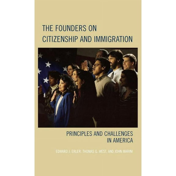 Claremont Institute Statesmanship and Po Founders on Citizenship and Immigration: Principles and Challenges in America, (Hardcover)