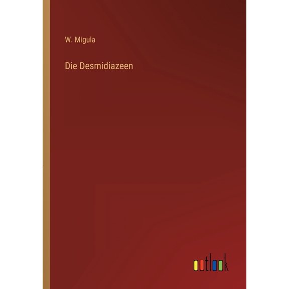 Die Desmidiazeen (Paperback)