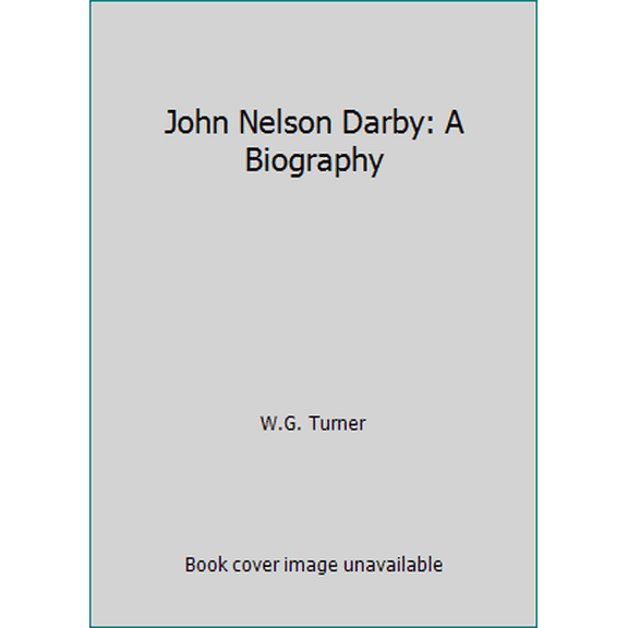 Pre-Owned John Nelson Darby: A Biography (Paperback) 1853070009 9781853070006