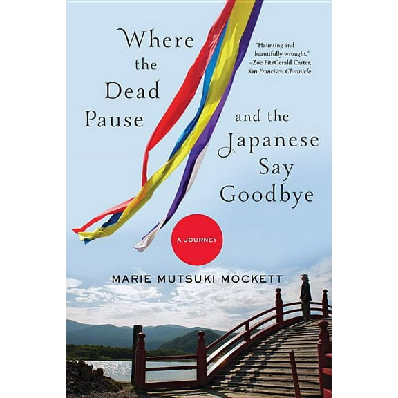 Where the Dead Pause, and the Japanese Say Goodbye: A Journey, (Paperback)
