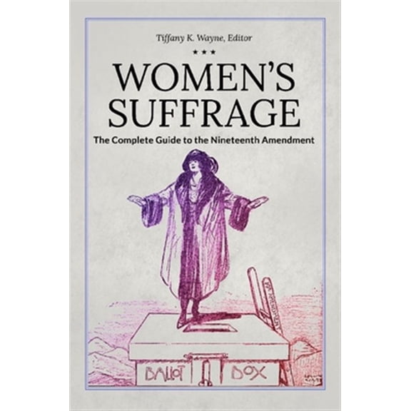Pre-Owned Women's Suffrage : The Complete Guide to the Nineteenth Amendment (Hardcover) 9781440871986