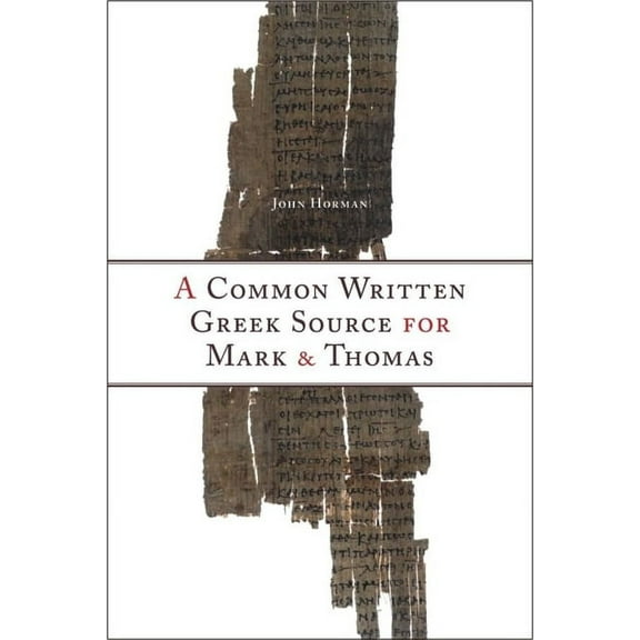 Studies in Christianity and Judaism A Common Written Greek Source for Mark and Thomas, Book 20, (Hardcover)