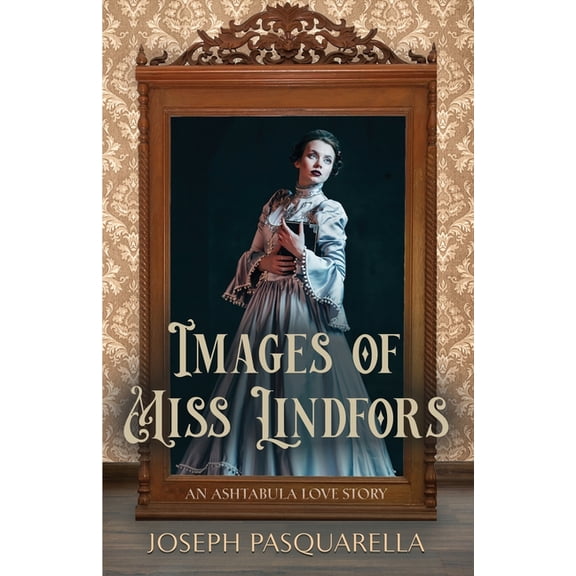 Images of Miss Lindfors: An Ashtabula Love Story (Paperback)