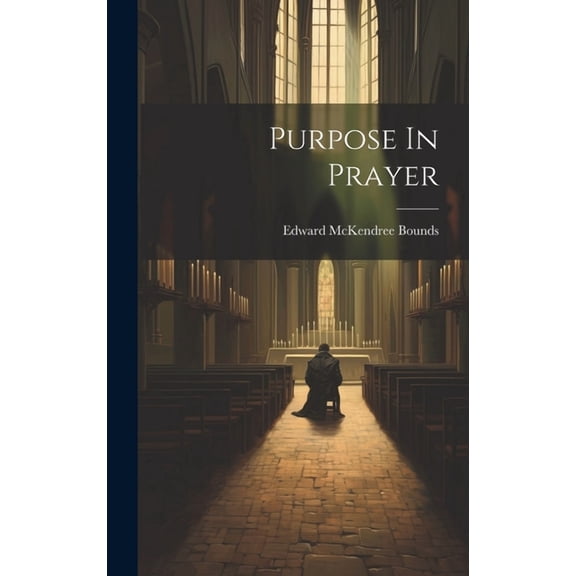 Purpose In Prayer (Hardcover)