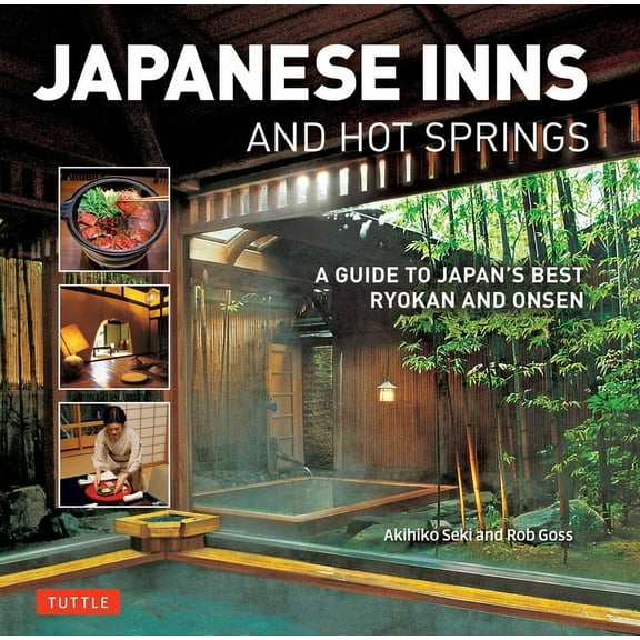 Japanese Inns and Hot Springs : A Guide to Japan's Best Ryokan & Onsen - Paperback
