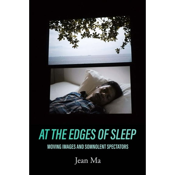 At the Edges of Sleep: Moving Images and Somnolent Spectators, (Paperback)