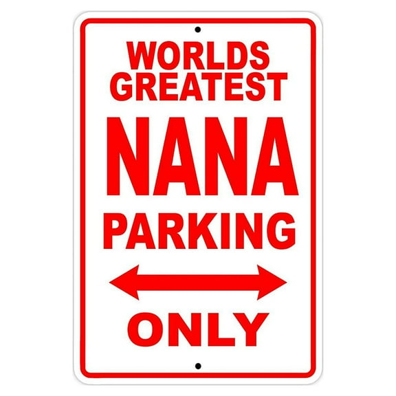 World's Greatest Nana Parking Only Sign Gift Wall Novelty Aluminum 8"x12"