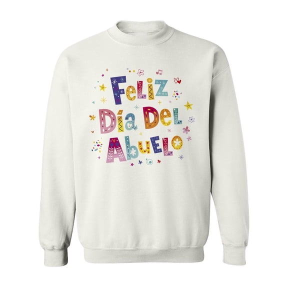 Feliz D�a Del Abuelo. Sweatshirt Men -Image by Shutterstock, Male 4X-Large