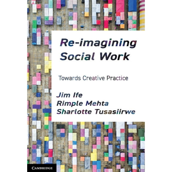 Re-Imagining Social Work: Towards Creative Practice, (Paperback)