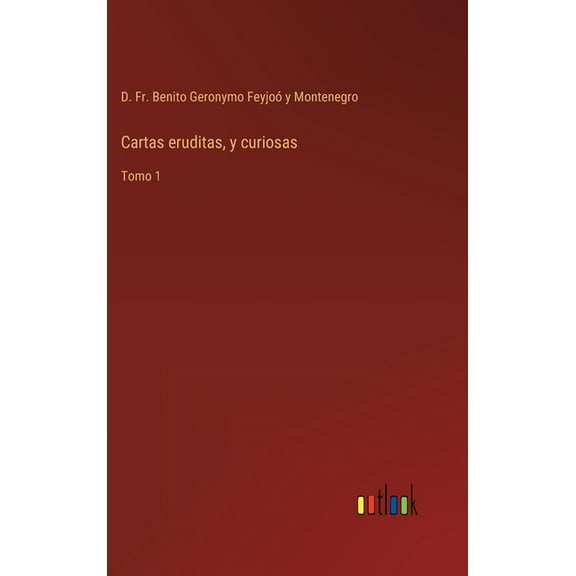 Cartas eruditas, y curiosas: Tomo 1 (Hardcover)