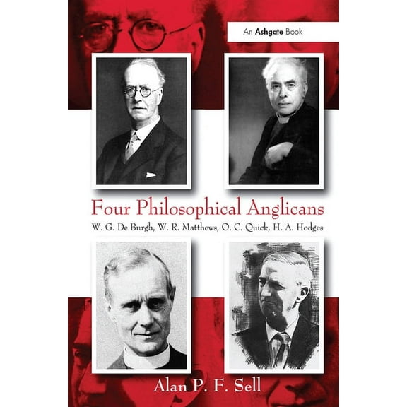 Four Philosophical Anglicans: W.G. De Burgh, W.R. Matthews, O.C. Quick, H.A. Hodges, (Paperback)
