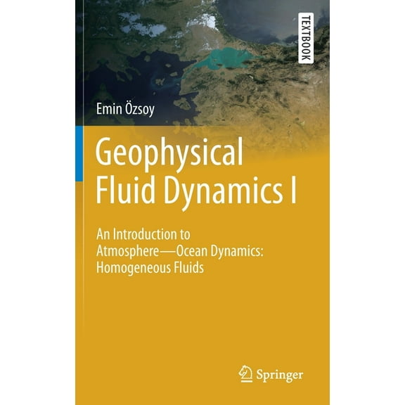 Springer Textbooks in Earth Sciences, Ge Geophysical Fluid Dynamics I: An Introduction to Atmosphere--Ocean Dynamics: Homogeneous Fluids, (Hardcover)
