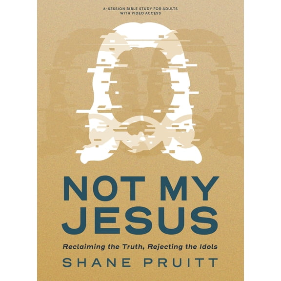 Shane Pruitt Not My Jesus Bible Study Book with Video Access (Paperback)