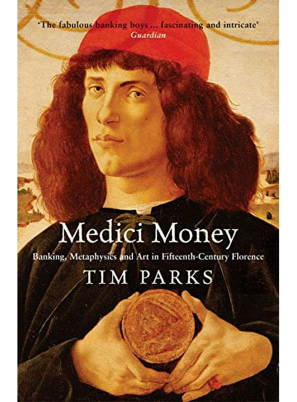 Medici Money : Banking, Metaphysics and Art in Fifteenth-century Florence