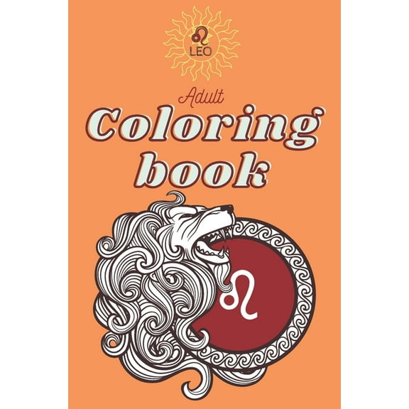 Series Name: Art Coloring Books for Zodi Leo Adult Coloring Book: A grand activity book for Adults to keep entertained and engaged for days and weeks. A Leo Zodi, Book 3, (Paperback)