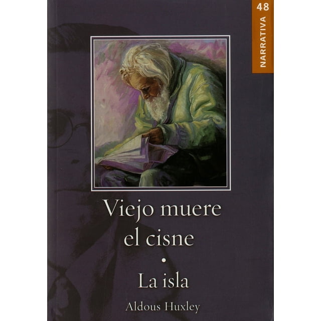 VIEJO MUERE EL CISNE; LA ISLA GRUPO EDITORIAL TOMO ALDOUS HUXLEY