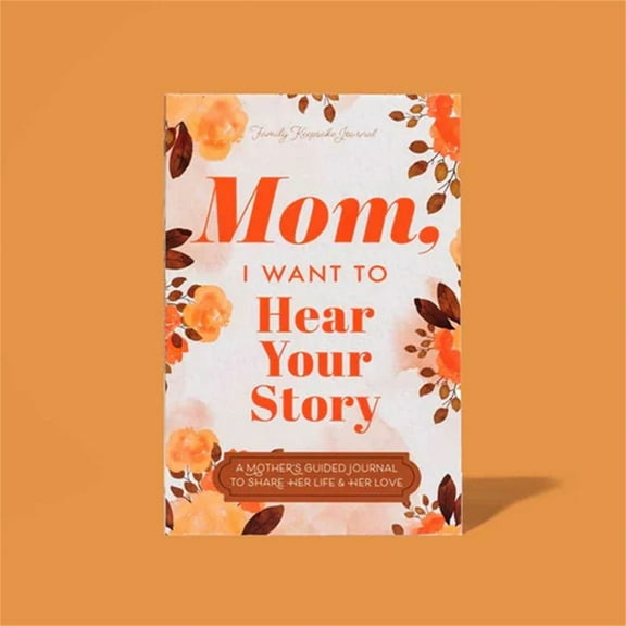 Mom I Want To Hear Your Story: A Mother’s Guided Journal To Share Her Life & Her Love (Hear Your Story Books) Paperback