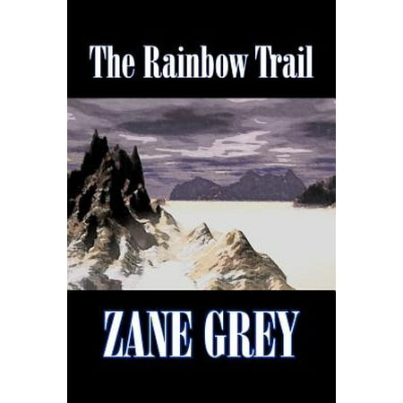 The Rainbow Trail by Zane Grey, Fiction, Western, (Best Pirate Historical Fiction)