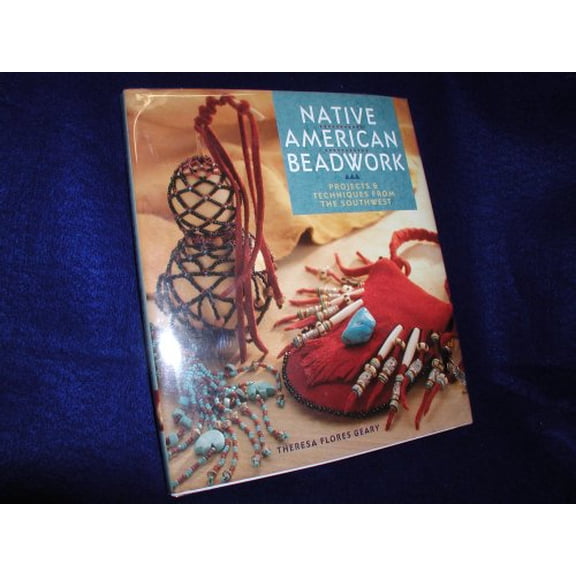 Pre-Owned Native American Beadwork: Projects & Techniques from the Southwest (Hardcover) 1402703309 9781402703300